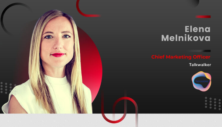  Elena Melnikova, Chief Marketing Officer, Talkwalker