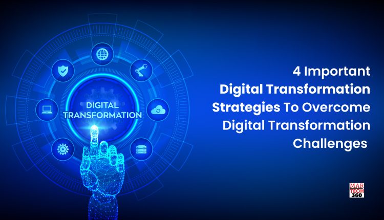 4 Important Digital Transformation Strategies To Overcome Digital ...