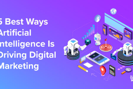 5 Best Ways Artificial Intelligence is Driving Digital Marketing