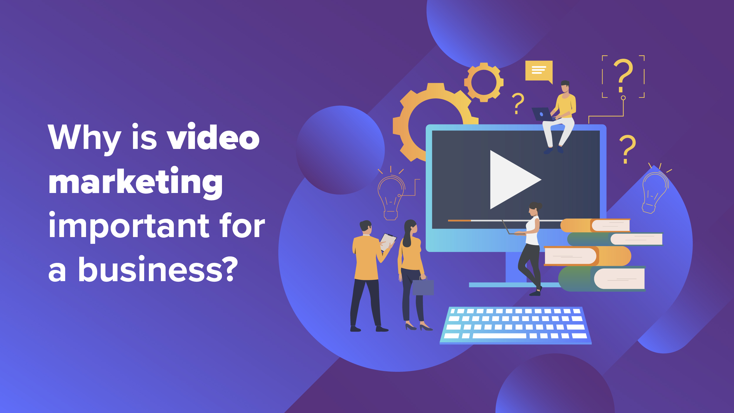 benefits of video marketing