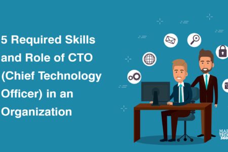 5 Required Skills and Role of CTO (Chief Technology Officer) in an Organization