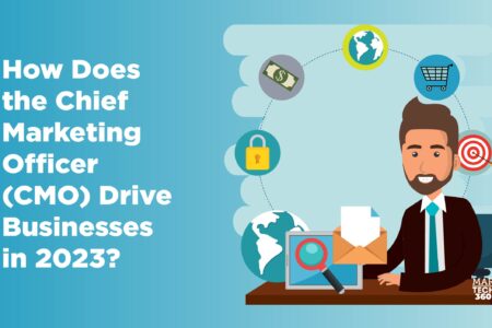 How Does The Chief Marketing Officer (CMO) Drive Businesses in 2023?