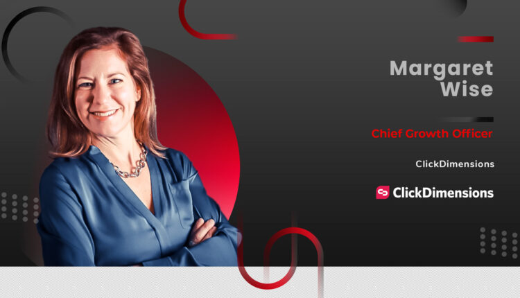 MarTech 360 Interview With Margaret Wise, Chief Growth Officer at ClickDimensions