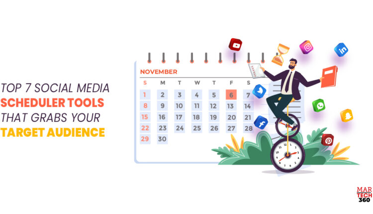 Top 7 Social Media Scheduler Tools That Grabs Your Target Audience