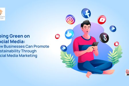 Going Green on Social Media: How Businesses Can Promote Sustainability Through Social Media Marketing
