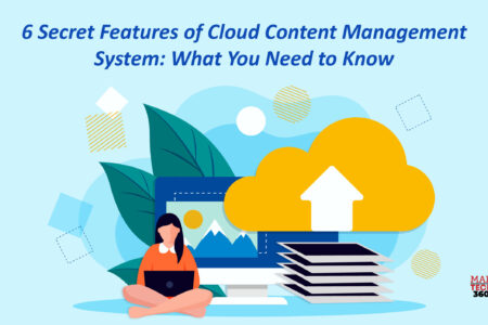 6 Secret Features of Cloud Content Management System: What You Need to Know