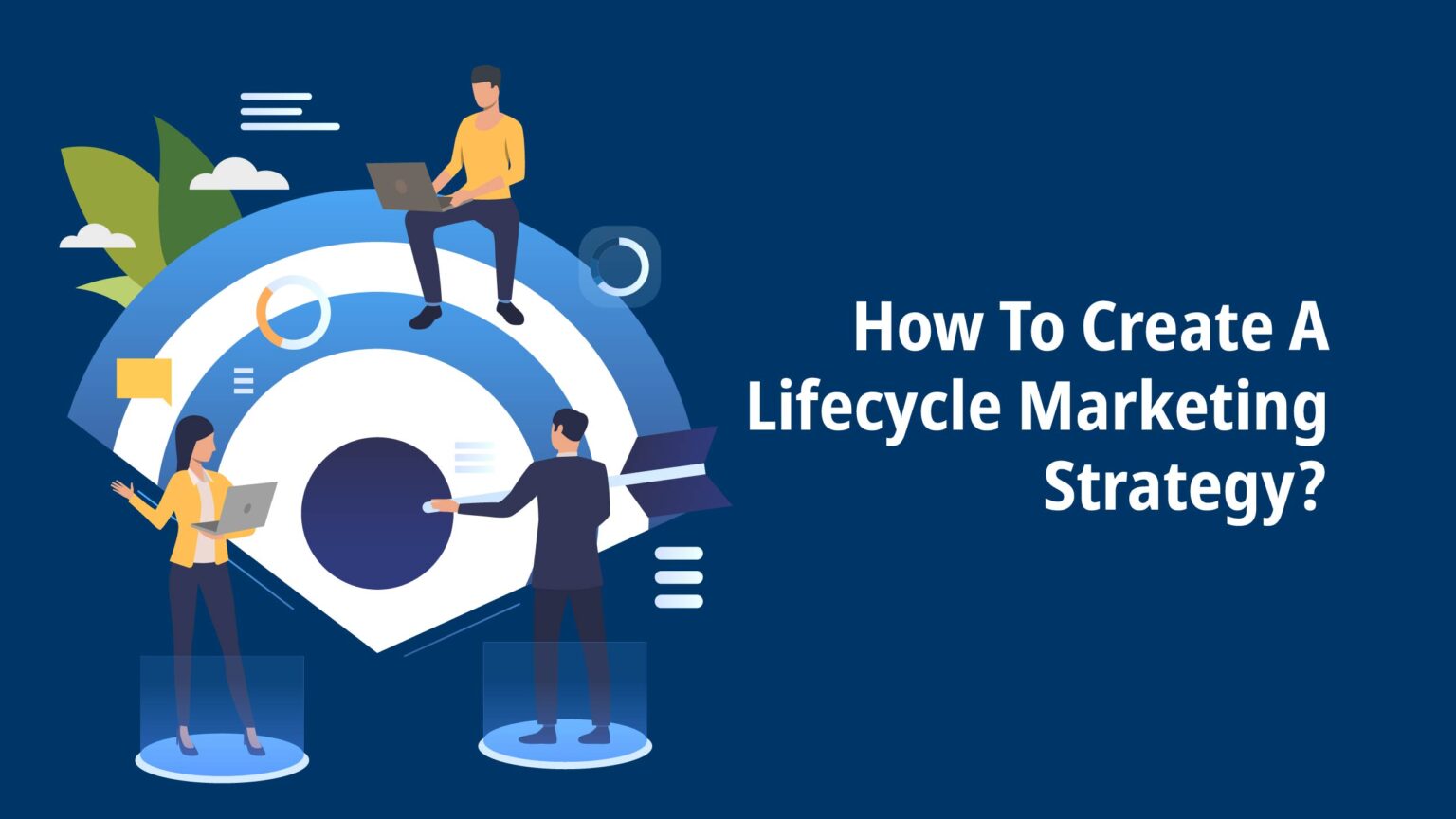 Lifecycle Marketing: A Beginner's Guide [best Practices]