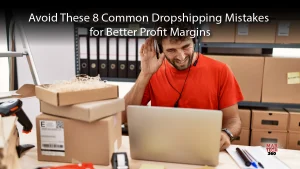 Common Dropshipping Mistakes