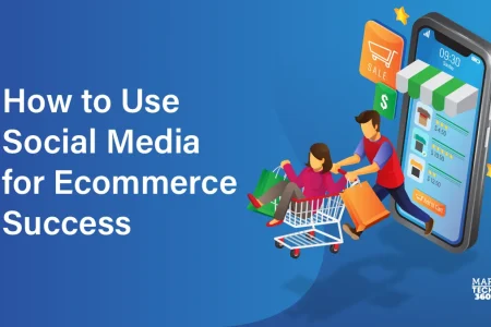 How to Use Social Media for Ecommerce Success