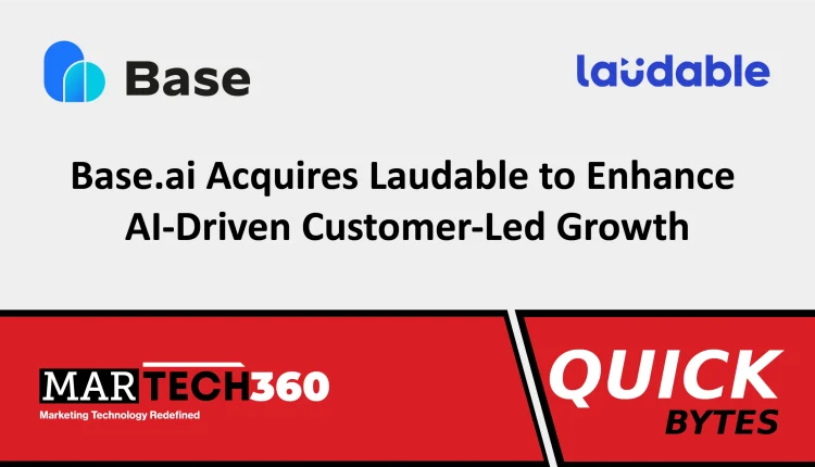 Base.ai Acquires Laudable to Enhance AI-Driven Customer-Led Growth