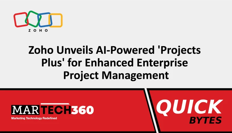 Zoho Unveils AI-Powered 'Projects Plus' for Enhanced Enterprise Project Management