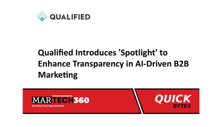 Qualified Introduces 'Spotlight' to Enhance Transparency in AI-Driven B2B Marketing
