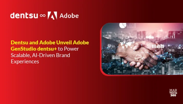 Dentsu and Adobe Unveil Adobe GenStudio dentsu+ to Power Scalable, AI-Driven Brand Experiences