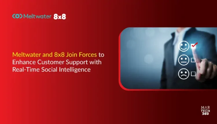 Meltwater and 8x8 Join Forces to Enhance Customer Support with Real-Time Social Intelligence