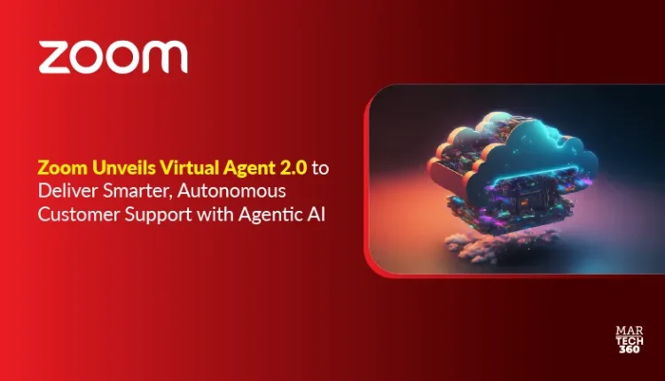 Zoom Unveils Virtual Agent 2.0 to Deliver Smarter, Autonomous Customer Support with Agentic AI