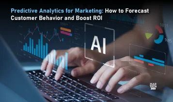 Predictive Analytics for Marketing: How to Forecast Customer Behavior and Boost ROI